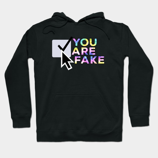 You Are Fake Hoodie by DiegoCarvalho